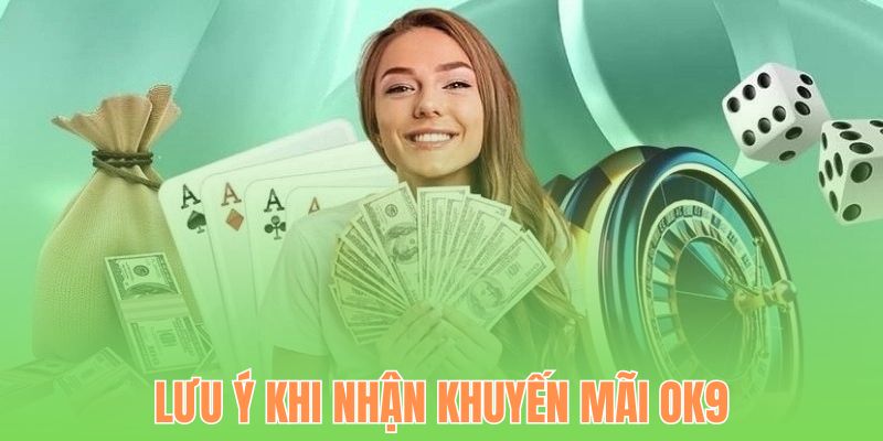 Một số lưu ý khi tham gia các sự kiện ưu đãi OK9